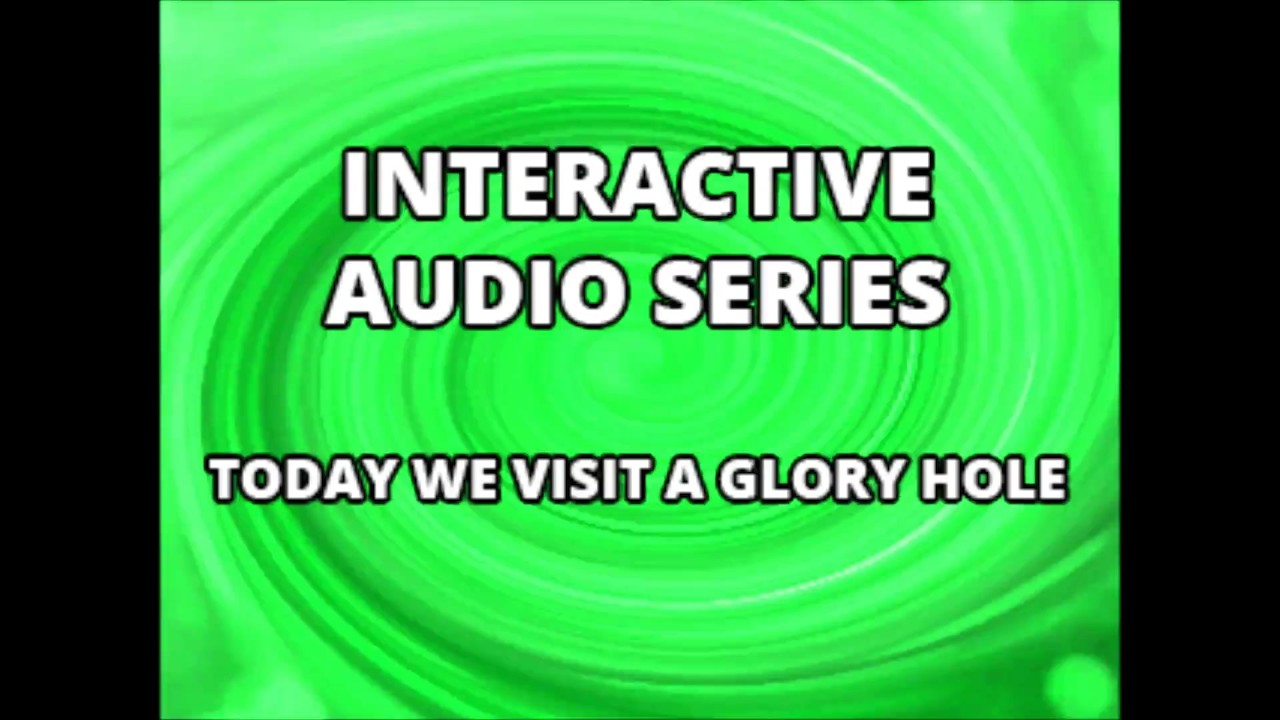 Interaktive Audioserie Heute Besuchen Wir Das Glory Hole